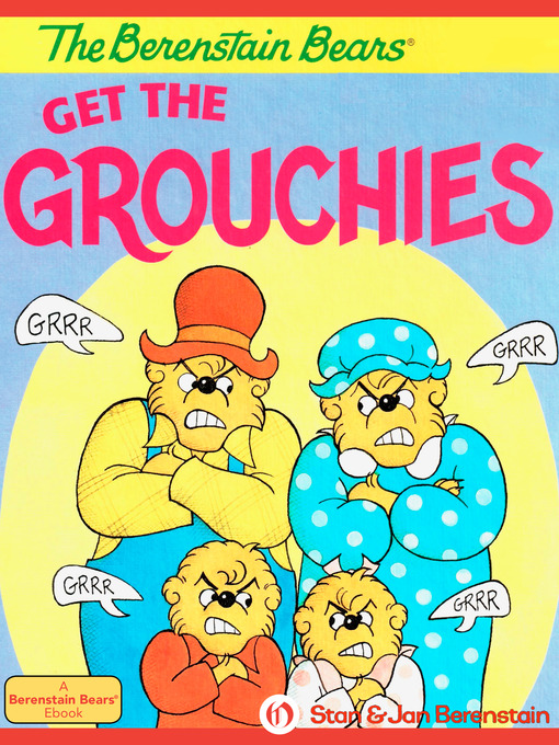 Title details for Berenstain Bears Get the Grouchies by Stan Berenstain - Available